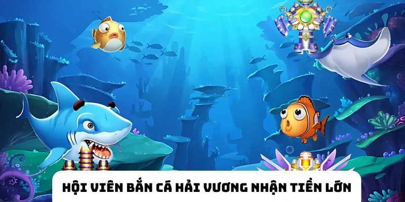 hội viên bắn cá hải vương